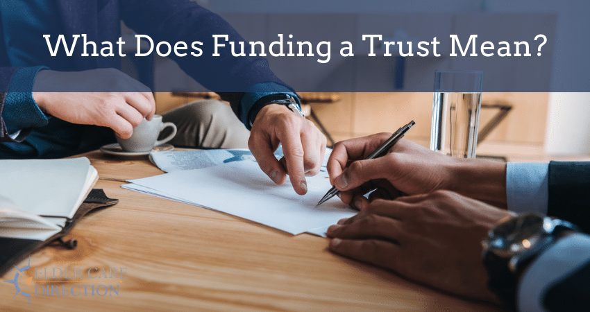 what-does-funding-a-trust-mean-elder-care-direction